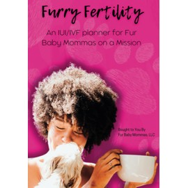 Furry Fertility - An IUI/IVF Planner for Fur Baby Mommas on a Mission