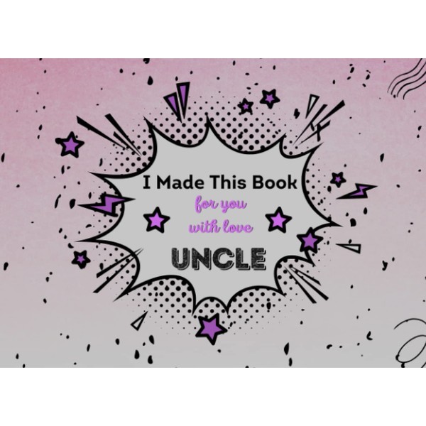 I Made This Book for you with love Uncle: Fill