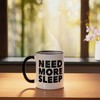Need More Sleep, Sleep Deprived, Funny Ceramic Mug, Black/White