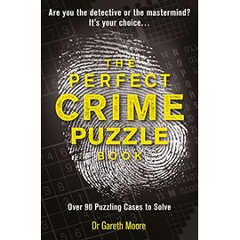 The Perfect Crime Puzzle Book: Over 90 Puzzling Cases to Solve