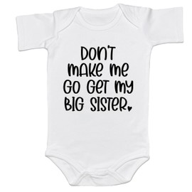 Don't Make Me Go Get My Big Sister/Brother Bodysuit Cute Retro New Baby Shower Gift Infant Pregnancy Announcement (6-12 Months, Sister-Short Sleeve Romper)