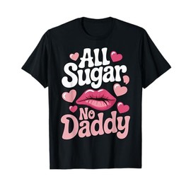 All Sugar No Daddy T-Shirt