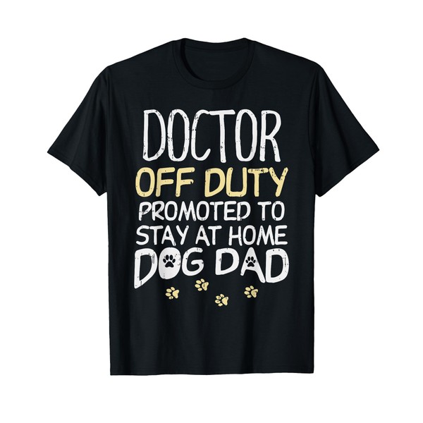 Doctor Off Duty Dog Dad Funny Physician Retirement Men Gift