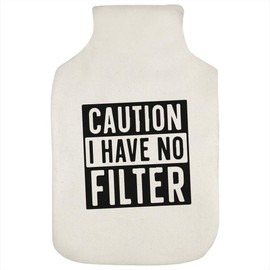 'I Have No Filter' Hot Water Bottle Cover (HW00033771)