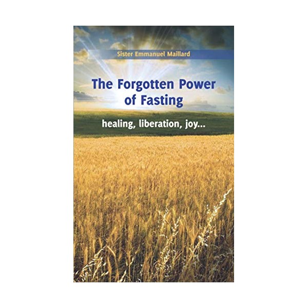 The Forgotten Power of Fasting: Healing, Liberation, Joy . .