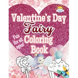 Valentine’s Day Fairy Coloring Book: A Magical Coloring Celebration of Love & Enchantment!