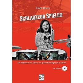 Schlagzeug spielen: Ein Basisbuch für kleine und große Einsteiger ab 6 Jahren, mit MP3-CD
