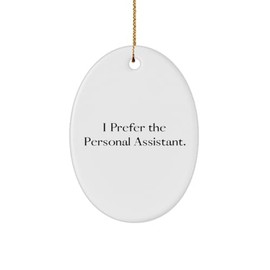 Funny Personal assistant Oval Ornament, I Prefer The Personal Assistant, Love Christmas Ornament for Coworkers from Friends, Smart home assistant, Virtual assistant, Personal assistant robot, Home