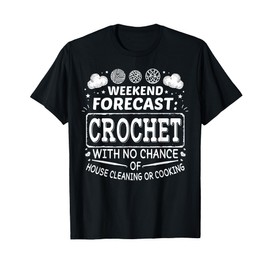 weekend forecast crochet for women crocheters gifts T-Shirt