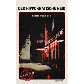 Der hippokratische Neid (Die Kunst der Stunde): Inklusive Hörbuch-Download, gelesen von Paul Pizzera und Michael Niavarani
