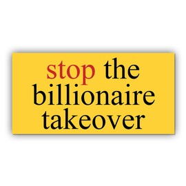 Magnet Sticker Stop The Billionaire Takeover Magnetic Classic Subtle Leftist Social Justice Human Rights Democrat Yellow Magnet for Bumper, Refrigerator, Cruise Door, Car, Truck 7.5x3.75in