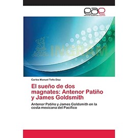 El sueño de dos magnates: Antenor Patiño y James Goldsmith: Antenor Patiño y James Goldsmith en la costa mexicana del Pacífico