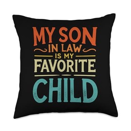 My Son In Law Is My Favorite Child Funny Family Throw Pillow