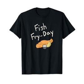 Fish Fry-Day | Fish Fry Friday | Fried Fish | Fisherman Gift T-Shirt