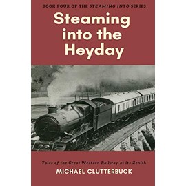 Steaming into the Heyday: Tales of the Great Western Railway at its Zenith