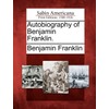 Autobiography of Benjamin Franklin.