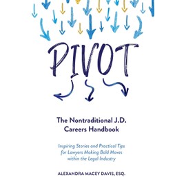 Pivot: The Nontraditional J.D. Careers Handbook