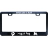 XHuiZio When Life is Ruff Hug A Pug License Plate