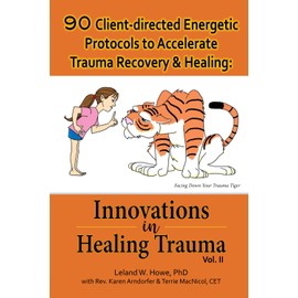 90 Client-directed Energetic Protocols to Accelerate Trauma Recovery & Healing: Innovations in Healing Trauma Vol II