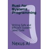 Rust for Systems Programming: Writing Safe and Efficient System-Level Code