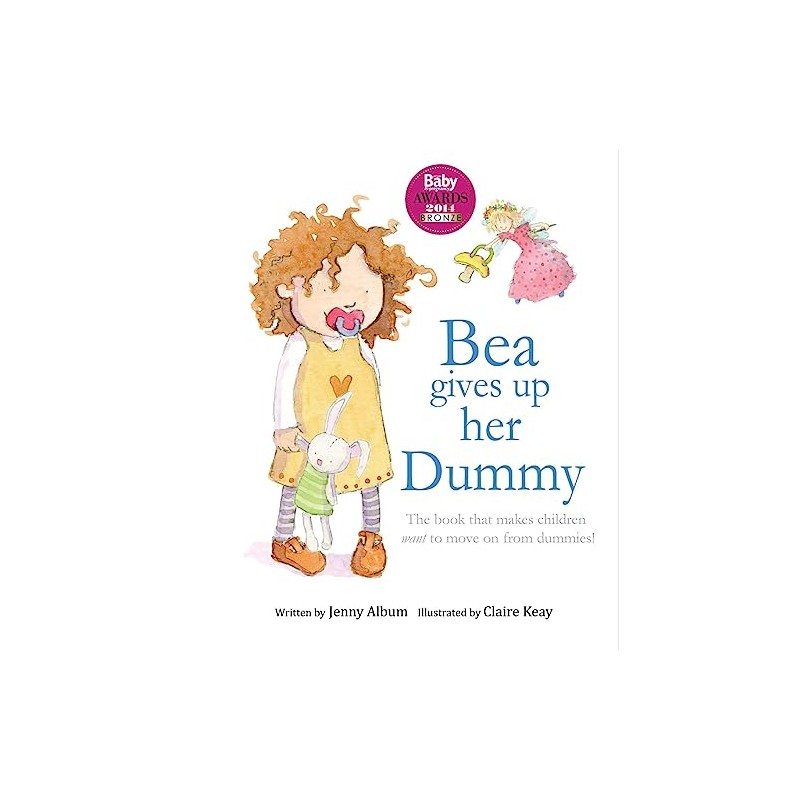 Bea Gives up her Dummy: The book that makes children