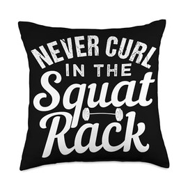 Funny Never Curl In The Squat Rack Motivational Throw Pillow