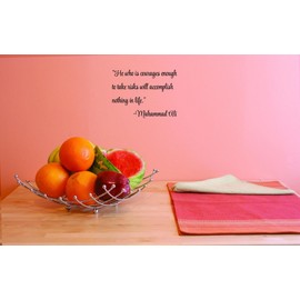 Decals He Who is Courages Enough to Take Risks Will Accomplish Nothing in Life. - Mahammad Ali Wall Art Size 10 Inches X 20 Inches 22 Colors Available