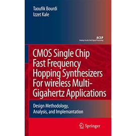 CMOS Single Chip Fast Frequency Hopping Synthesizers for Wireless Multi-Gigahertz Applications: Design Methodology, Analysis, and Implementation