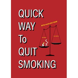 QUICK WAY TO QUIT SMOKING: Path and experience covered by the author who quit smoking.