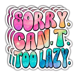(3Pcs) Sorry Can't Too Lazy Sticker, Funny Quotes Vinyl Stickers Decorate for Water Bottles, Books, Laptops, Phones, Tumblers, Size 3 x 3 Inch
