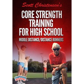 Scott Christensen's Core Strength Training for High School Middle Distance/Distance Runners