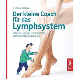 Der kleine Coach für das Lymphsystem: Schnelle Hilfe bei Lymphödemen, Wassereinlagerungen & Co.