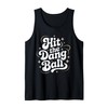 Hit The Dang Ball, Baseball Player Graphic Design Tank Top
