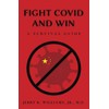 Fight COVID and Win: A Survival Guide