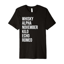Funny British Slang Whisky Alpha November Kilo Echo Romeo Premium T-Shirt