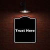Trust Here BLACK Minimalist Aluminum Composite Sign 20 x 24