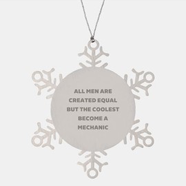 Mechanic Gifts for Christmas: Funny Snowflake Ornament for Mechanic Lovers, Premium Stainless Steel, Unique Present for Teenage Boys, Men, or Coolest Dads, Equal Chance to Shine