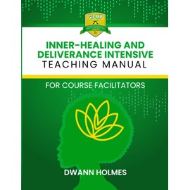 GICMP Inner-Healing And Deliverance Intensive Teaching Manual: For Facilitators of GICMP's Inner-Healing & Deliverance Course