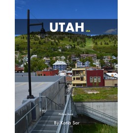 Utah: A Perfect Coffee Table Picture Book - Travel and Tourism lovers.