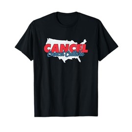 Cancel Cancel Culture - Funny Political Meme T-Shirt