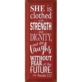 Wooden Sign: She is clothed with strength and dignity, and she laughs without fear of the future. - Proverbs 31:25 (Red)