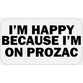I'm Happy Because I'm On Prozac - 25 Stickers Pack 2.25 x 1.25 inches