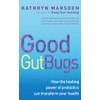 Good Gut Bugs: How the Healing Powers of Probiotics Can