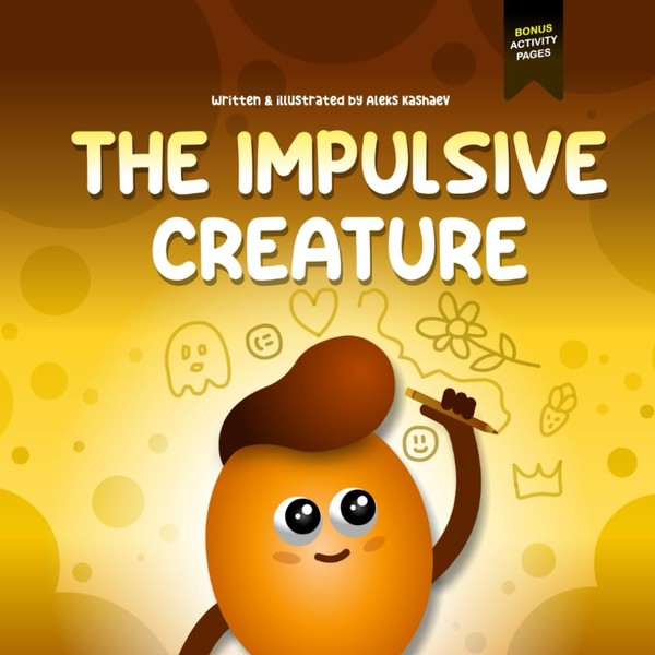 The Impulsive Creature: A Children's Picture Book About Impulsive Behavior,