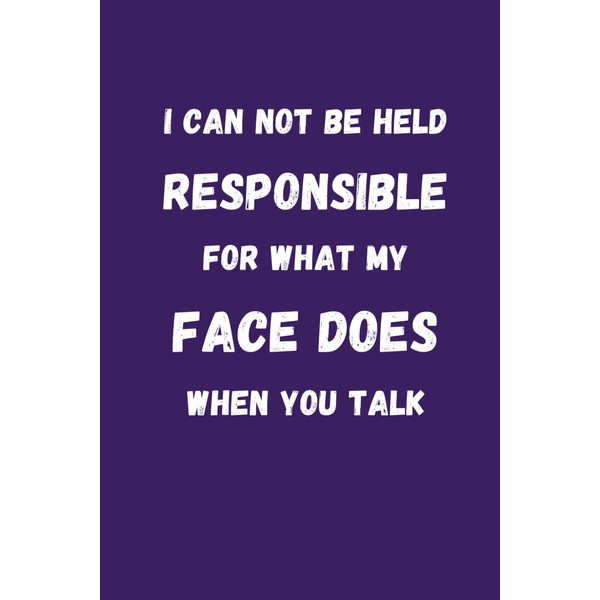 Purple Notebook: I Can Not be Held Responsible for what