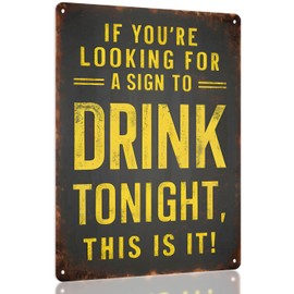 Funny Metal Bar Sign - "IF YOU'RE LOOKING FOR A SIGN TO DRINK TONIGHT, THIS IS IT" - Humorous Wall Decor for Home Bar, Man Cave Accessories, and Basement, Patio, Outdoor Bar