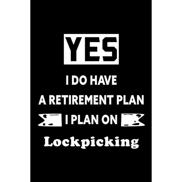 Yes I do have a retirement plan I plan on