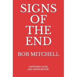 Signs of the End: Amazing Proof that we are in the last days