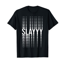 slayyy slay all day T-Shirt