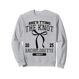 She's Tying The Knot Bachelorette Party Coquette Bow 2025 Sweatshirt